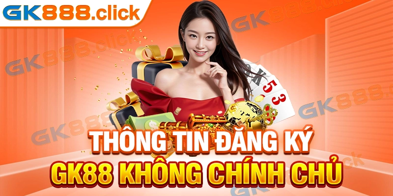 Xử lý trường hợp sử dụng thông tin đăng ký GK88 không chính chủ?