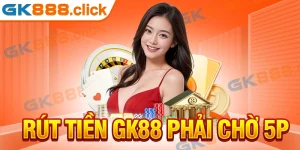 Vì Sao Rút Tiền GK88 Phải Chờ 5p? Có Phải Quá Lâu Không?