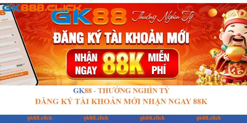 Tìm hiểu về ưu đãi đăng ký tài khoản mới tặng 88k